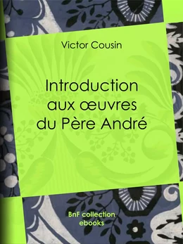 Introduction aux œuvres du Père André