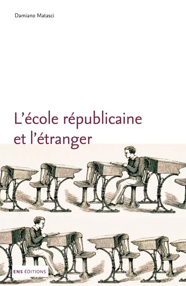 L'école républicaine et l'étranger - Damiano Matasci - ENS Éditions