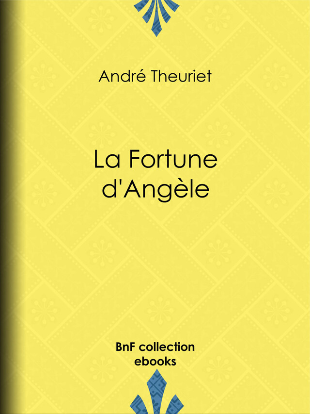 La Fortune d'Angèle - André Theuriet - BnF collection ebooks