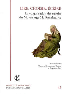 Lire, choisir, écrire - La vulgarisation des savoir du Moyen Âge à la Renaissance