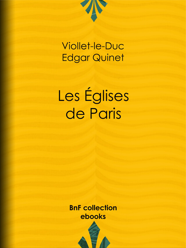 Les Eglises de Paris - Eugène Viollet-le-Duc, Edgar Quinet - BnF collection ebooks