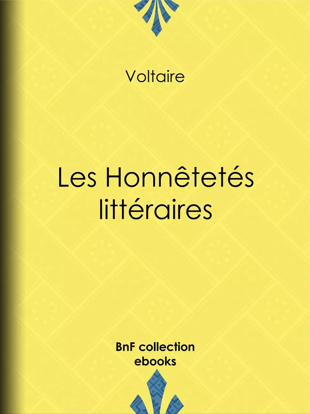 Les Honnêtetés Littéraires -  Voltaire, Louis Moland - BnF collection ebooks