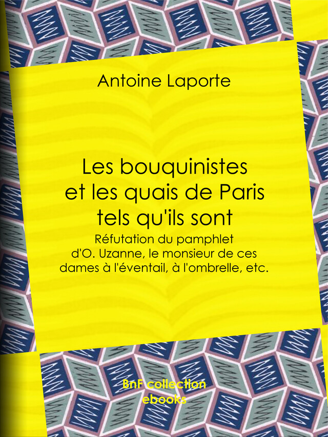 Les bouquinistes et les quais de Paris tels qu'ils sont - Antoine Laporte - BnF collection ebooks