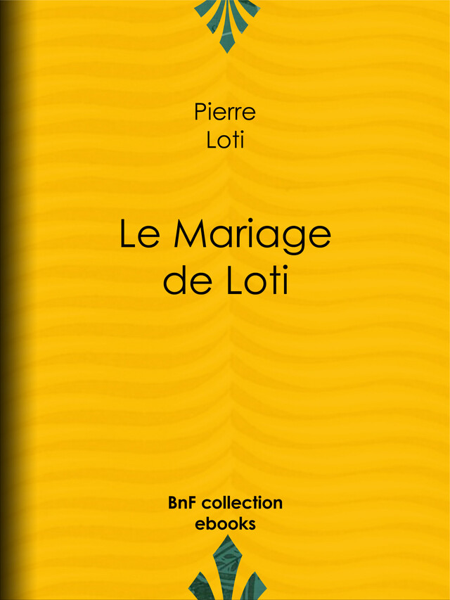 Le Mariage de Loti - Pierre Loti - BnF collection ebooks