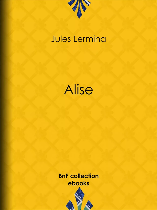 Alise - Jules Lermina - BnF collection ebooks