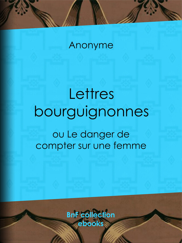 Lettres bourguignonnes -  Anonyme - BnF collection ebooks