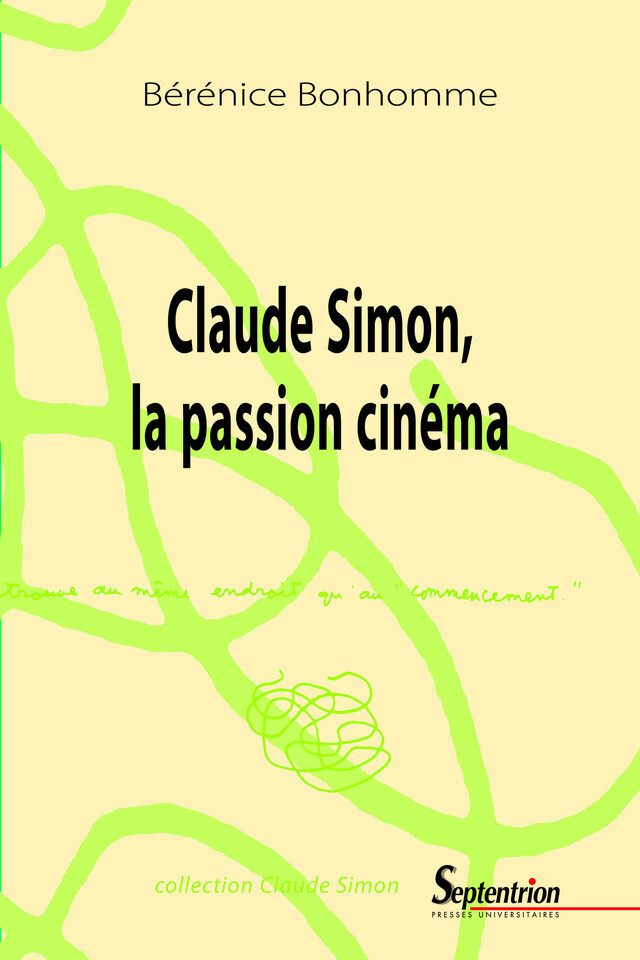 Claude Simon, la passion cinéma - Bérénice Bonhomme - Presses Universitaires du Septentrion