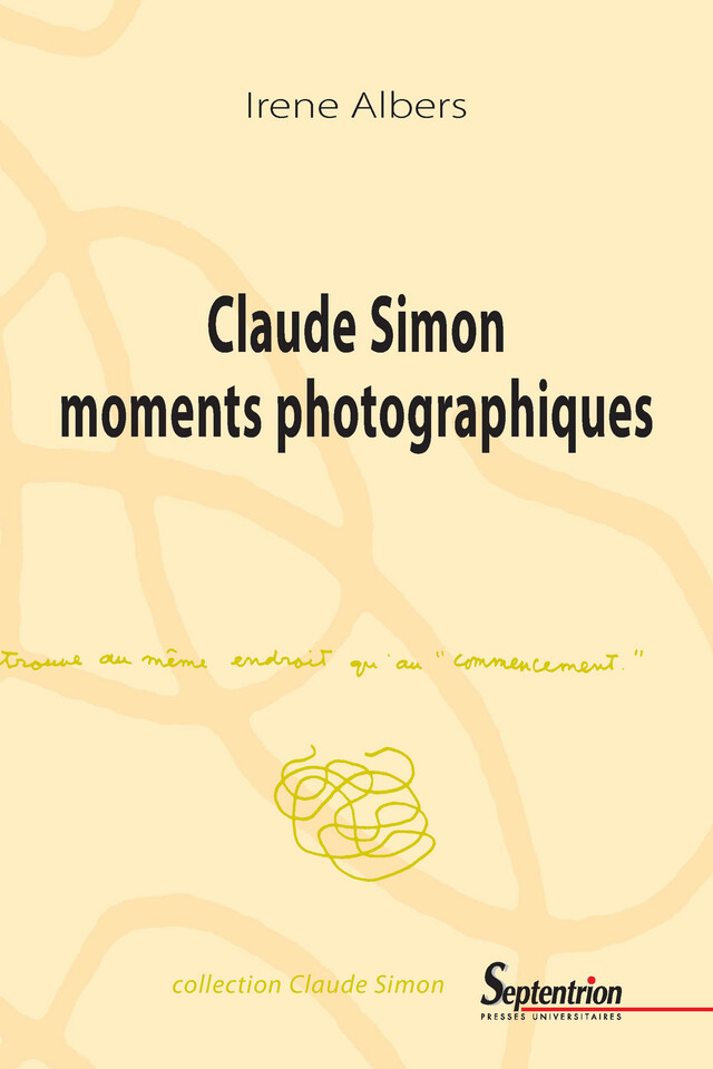 Claude Simon moments photographiques - Irene Albers - Presses Universitaires du Septentrion