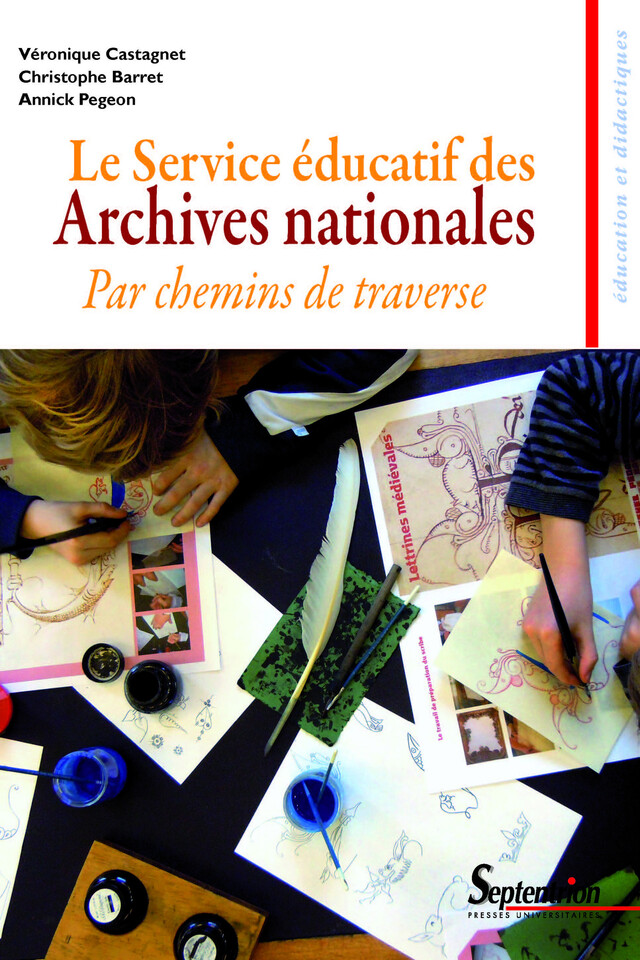 Le Service éducatif des Archives nationales -  - Presses Universitaires du Septentrion