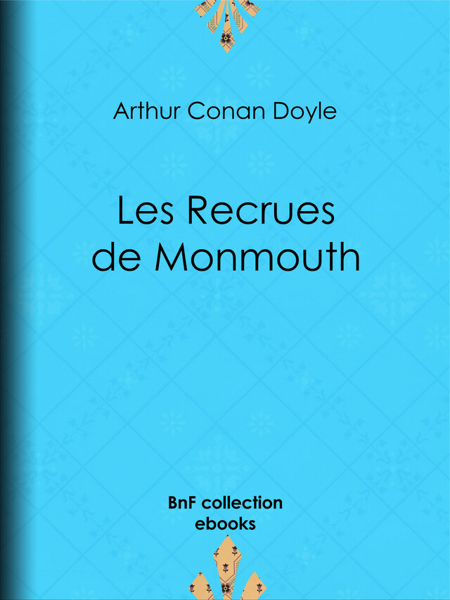 Les Recrues de Monmouth - Arthur Conan Doyle, Albert Savine - BnF collection ebooks