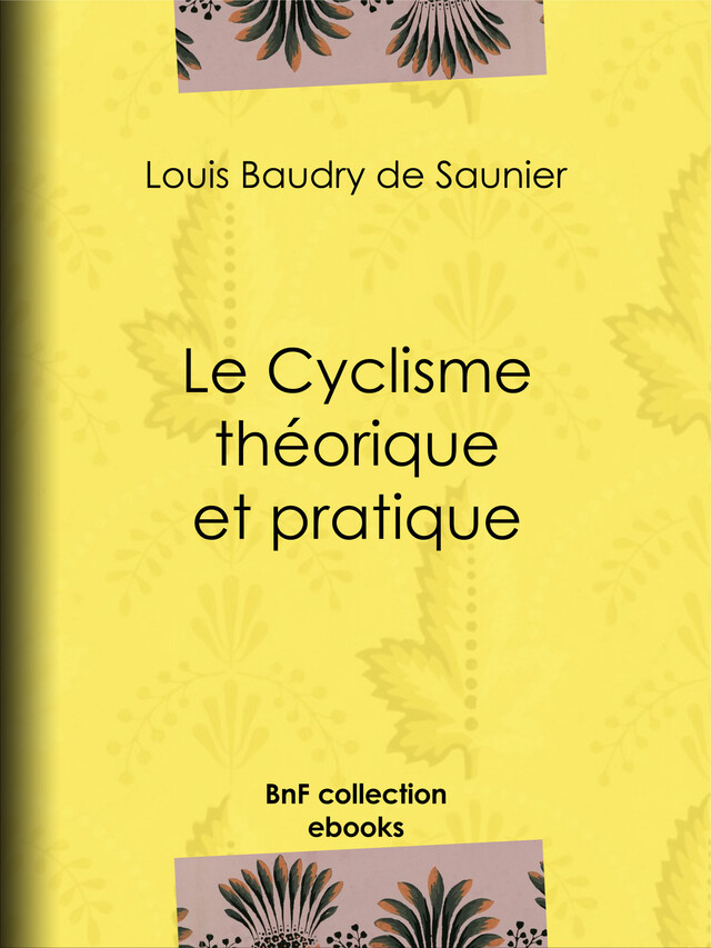 Le Cyclisme théorique et pratique - Louis Baudry de Saunier, Pierre Giffard - BnF collection ebooks