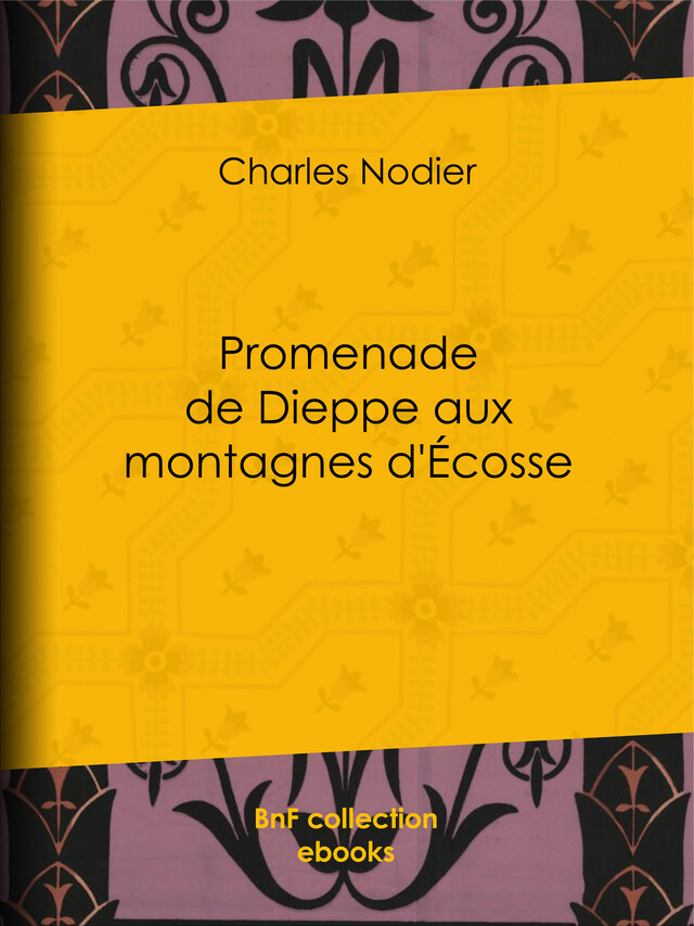 Promenade de Dieppe aux montagnes d'Ecosse - Charles Nodier - BnF collection ebooks