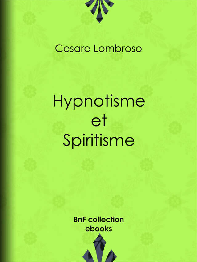 Hypnotisme et Spiritisme - Césare Lombroso, Charles Rossigneux - BnF collection ebooks