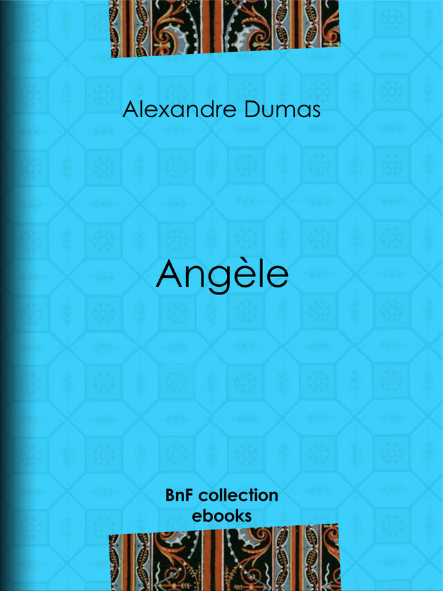 Angèle - Alexandre Dumas - BnF collection ebooks