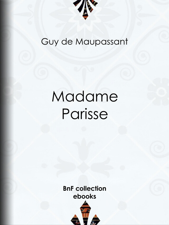 Madame Parisse - Guy de Maupassant - BnF collection ebooks
