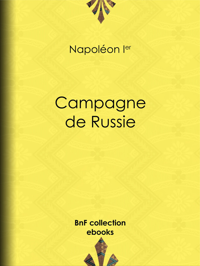 Campagne de Russie - Napoléon Ier - BnF collection ebooks