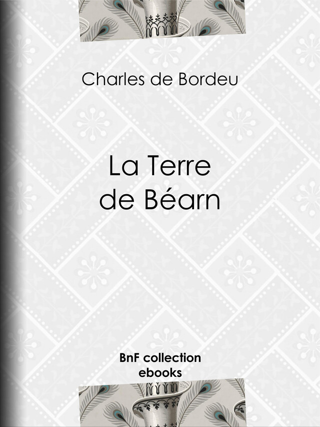 La Terre de Béarn - Charles de Bordeu - BnF collection ebooks