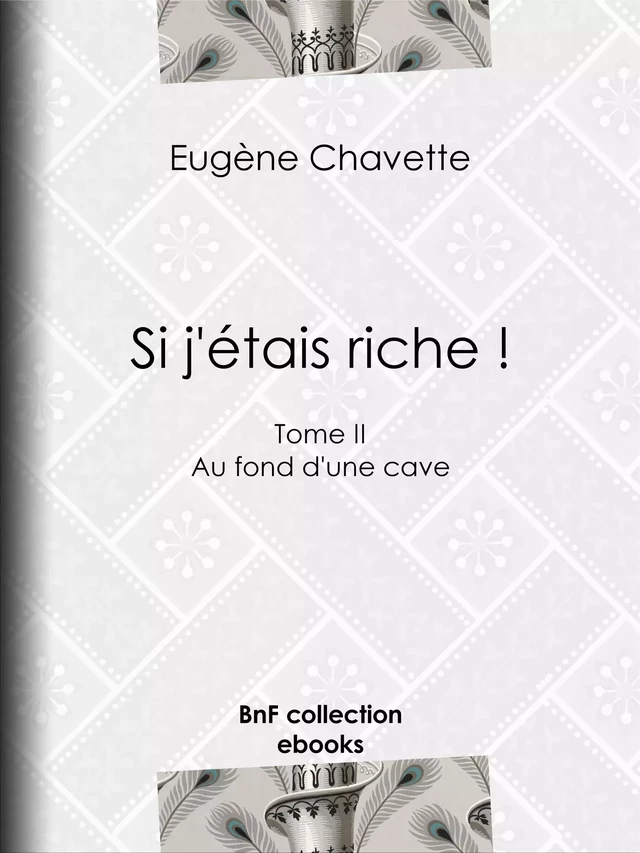 Si j'étais riche ! - Eugène Chavette - BnF collection ebooks