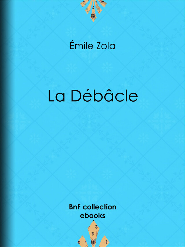 La Débâcle - Émile Zola - BnF collection ebooks