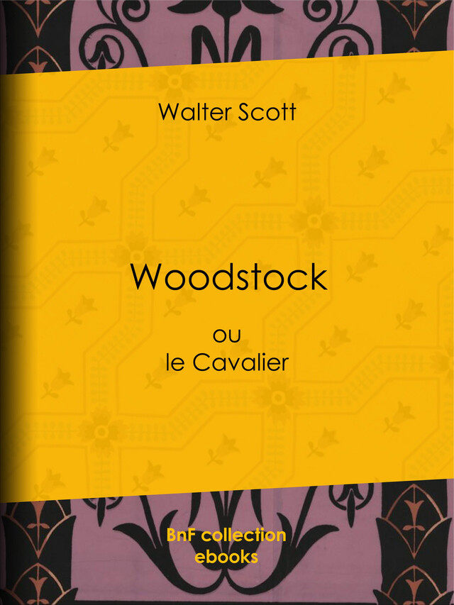 Woodstock - Walter Scott, Auguste-Jean-Baptiste Defauconpret - BnF collection ebooks