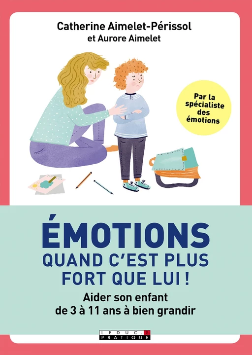 Émotions, quand c'est plus fort que lui ! - Aurore Aimelet, Catherine Aimelet-Périssol - Éditions Leduc