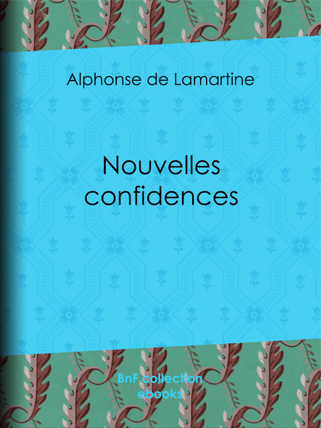 Nouvelles confidences - Alphonse de Lamartine - BnF collection ebooks