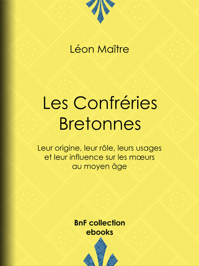 Les Confréries Bretonnes - Léon Maître - BnF collection ebooks