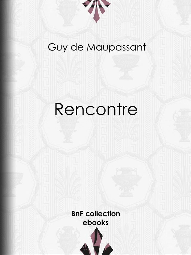 Rencontre - Guy de Maupassant - BnF collection ebooks