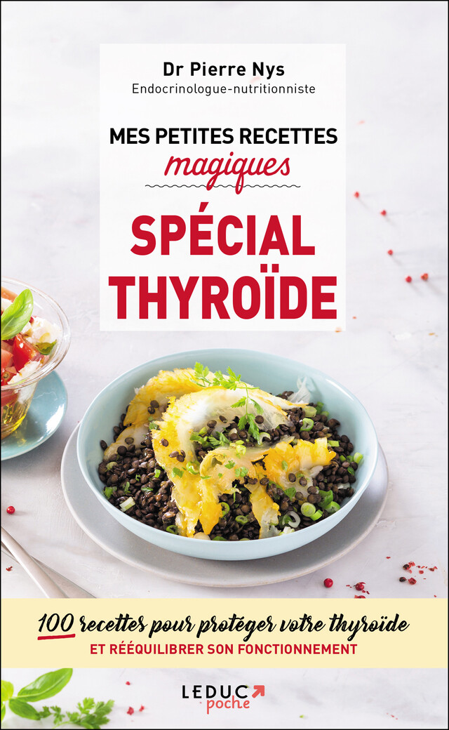 Mes petites recettes magiques spécial thyroïde - Dr Pierre Nys - Éditions Leduc