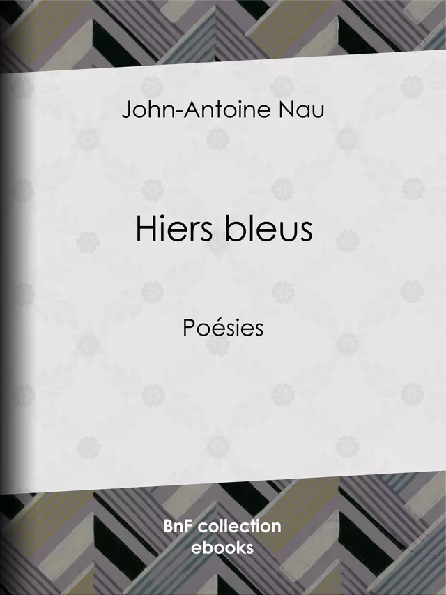 Hiers bleus - John-Antoine Nau - BnF collection ebooks