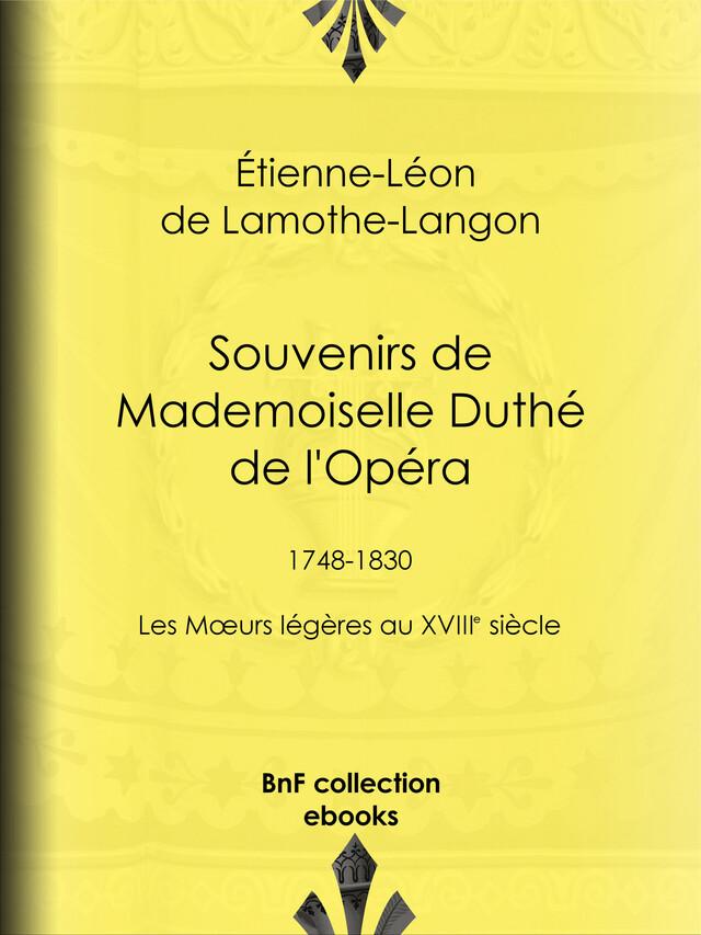 Souvenirs de Mademoiselle Duthé de l'Opéra - Étienne-Léon de Lamothe-Langon, Paul Ginisty - BnF collection ebooks