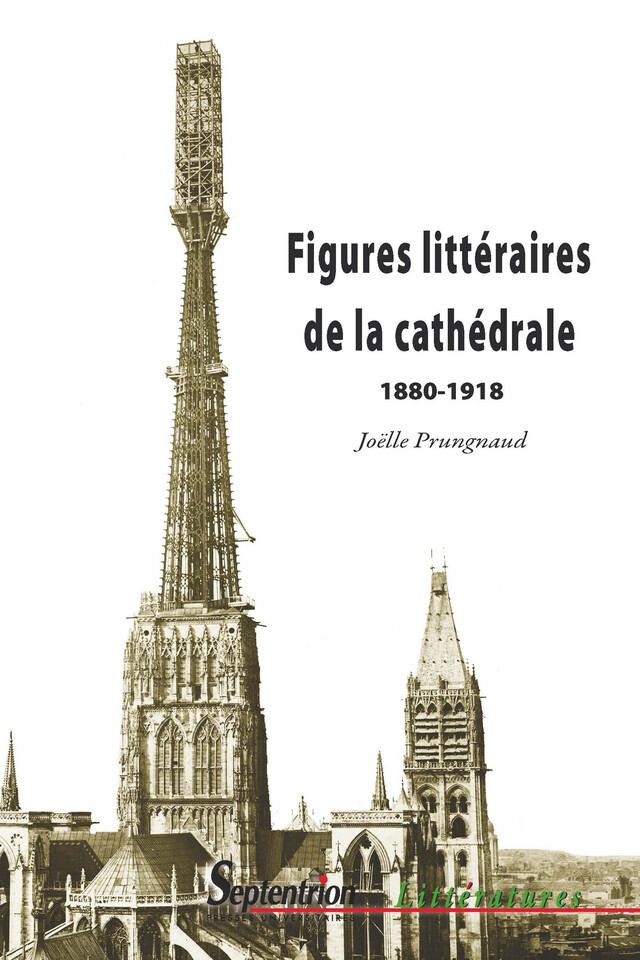 Figures littéraires de la cathédrale 1880-1918 - Joëlle Prungnaud - Presses Universitaires du Septentrion
