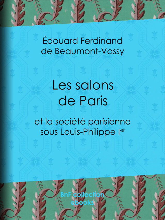 Les Salons de Paris - Édouard Ferdinand de Beaumont-Vassy - BnF collection ebooks