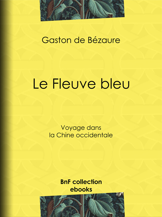 Le Fleuve bleu - Gaston de Bézaure - BnF collection ebooks