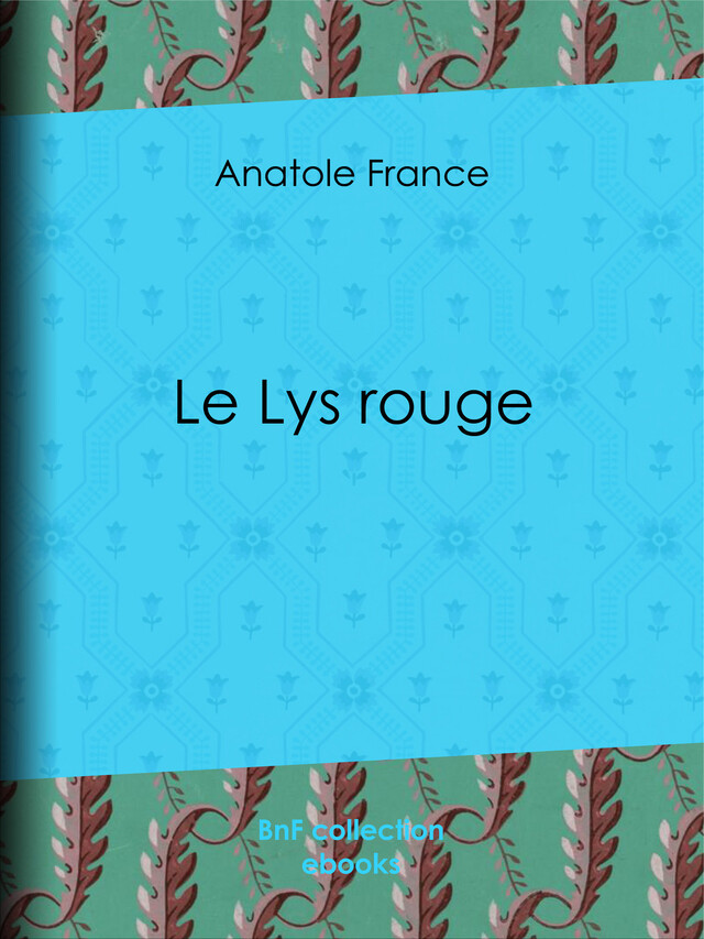 Le Lys rouge - Anatole France - BnF collection ebooks