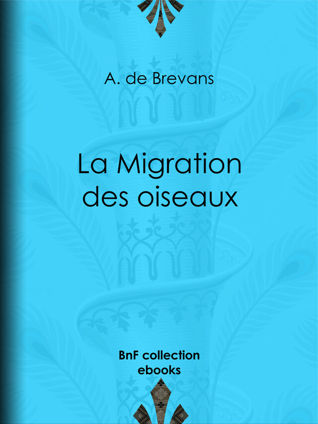 La Migration des oiseaux - A. de Brevans, Édouard Riou, A. Mesnel - BnF collection ebooks