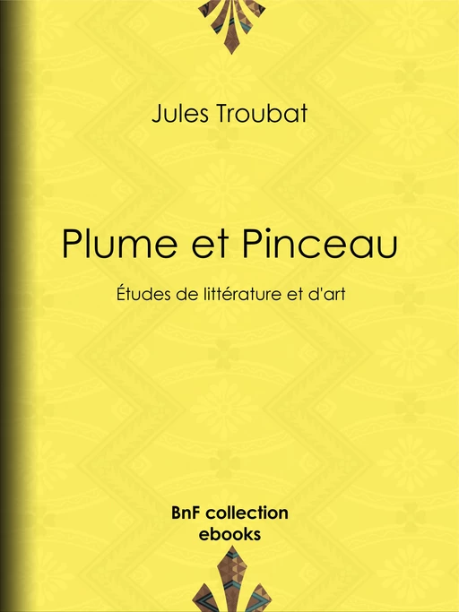 Plume et Pinceau - Jules Troubat - BnF collection ebooks