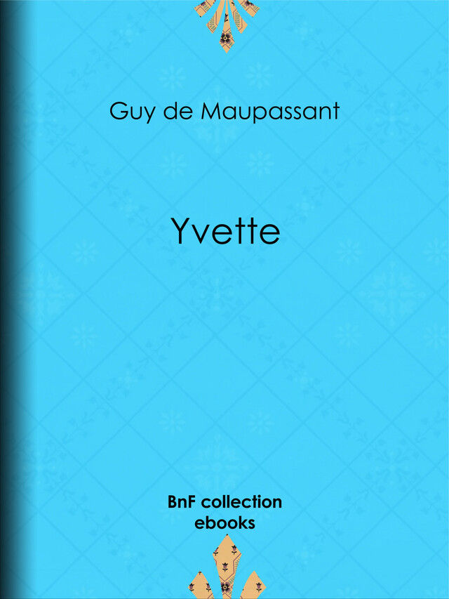 Yvette - Guy de Maupassant - BnF collection ebooks