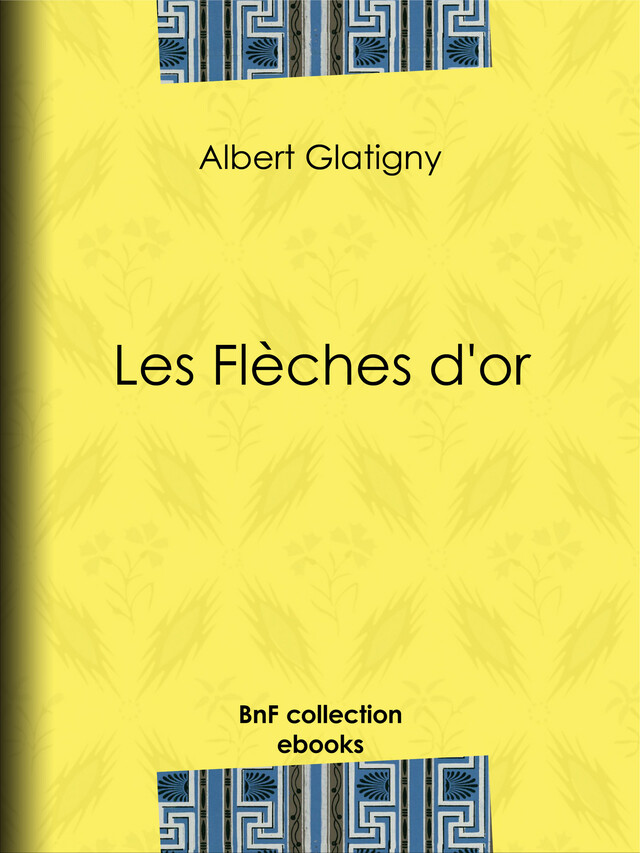 Les Flèches d'or - Albert Glatigny, Anatole France - BnF collection ebooks