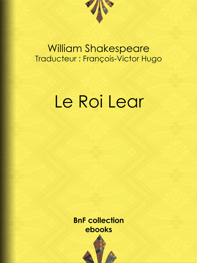 Le Roi Lear - William Shakespeare, François-Victor Hugo - BnF collection ebooks