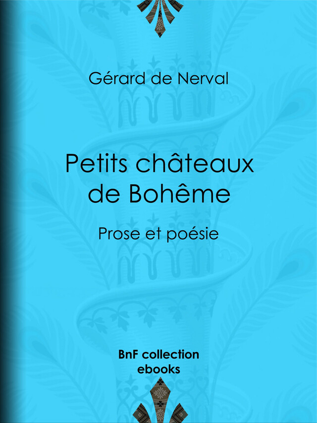 Petits châteaux de Bohême - Gérard de Nerval - BnF collection ebooks