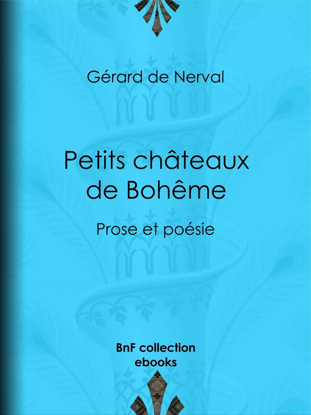 Petits châteaux de Bohême - Gerard de Nerval - BnF collection ebooks
