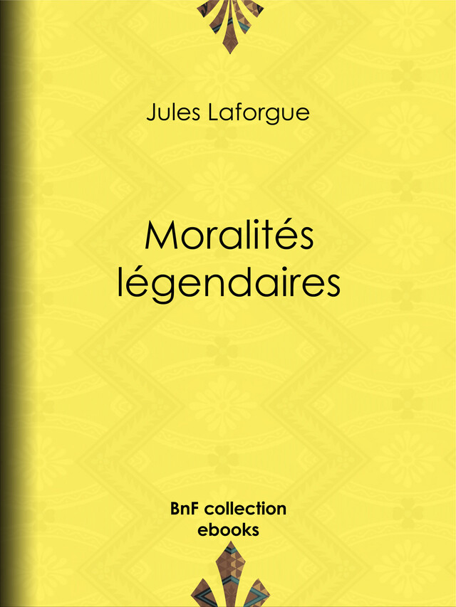 Moralités légendaires - Jules Laforgue - BnF collection ebooks