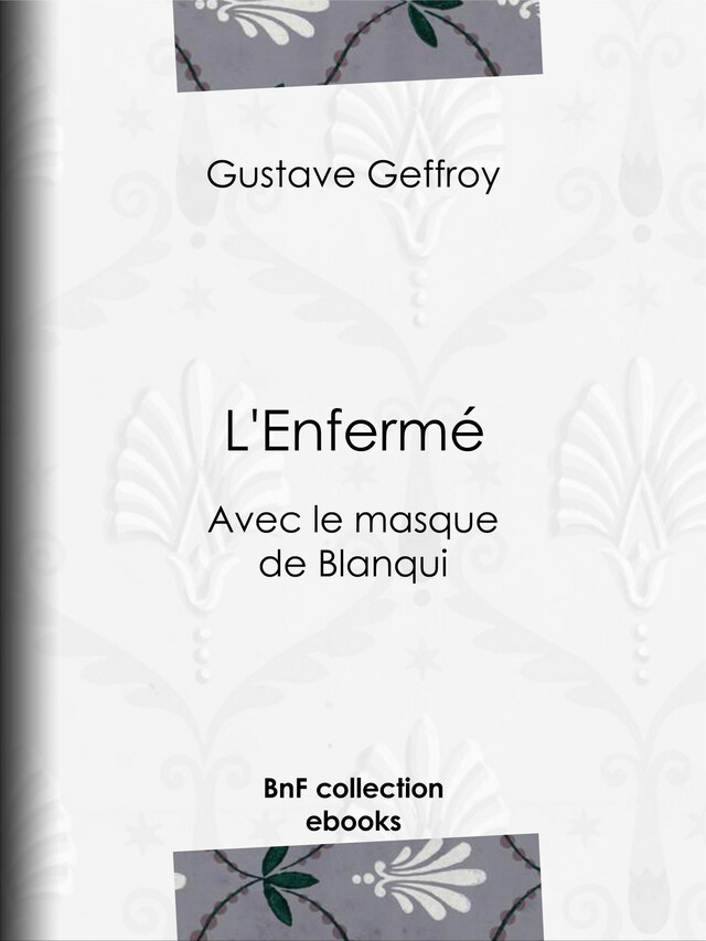 L'Enfermé - Gustave Geffroy - BnF collection ebooks