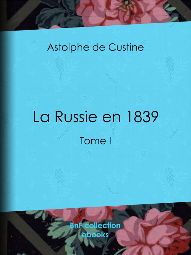 La Russie en 1839 - Astolphe de Custine - BnF collection ebooks
