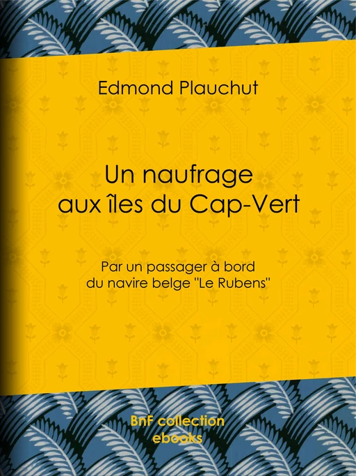 Un naufrage aux îles du Cap-Vert - Edmond Plauchut - BnF collection ebooks