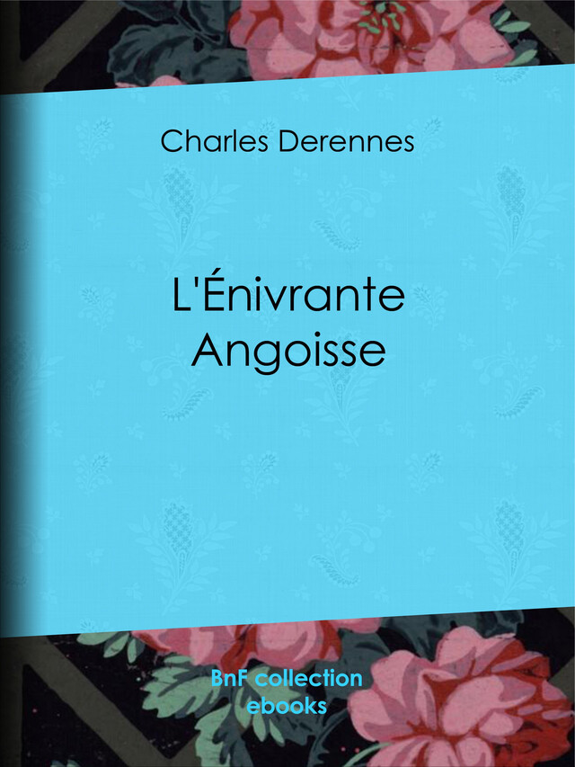 L'Énivrante Angoisse - Charles Derennes - BnF collection ebooks
