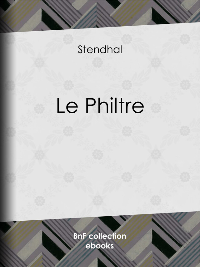 Le Philtre -  Stendhal - BnF collection ebooks