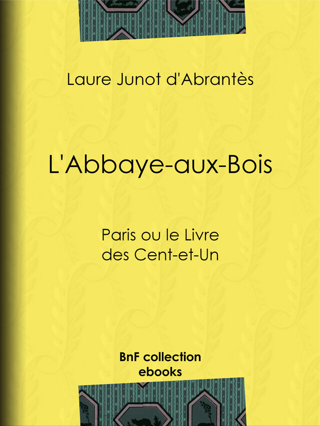 L'Abbaye-aux-Bois - Laure Junot d'Abrantès - BnF collection ebooks