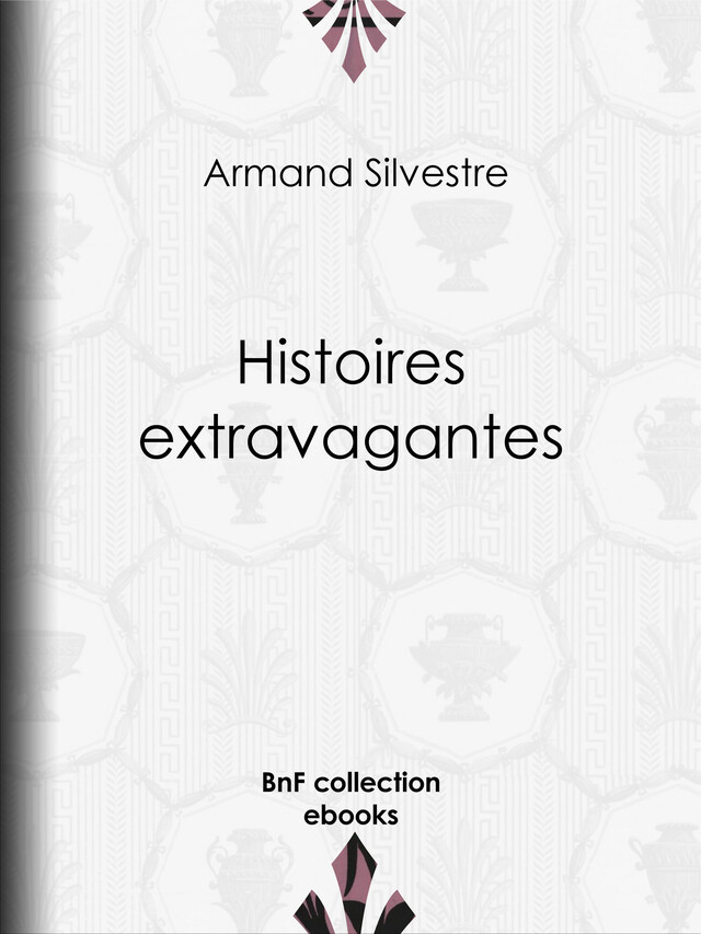 Histoires extravagantes - Armand Silvestre - BnF collection ebooks